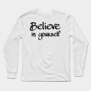 BELIEVE IN YOURSELF Long Sleeve T-Shirt